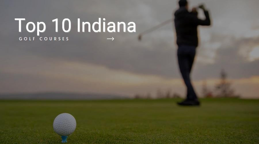 Top 10 Golf Courses in Indiana - Golf Course Prints