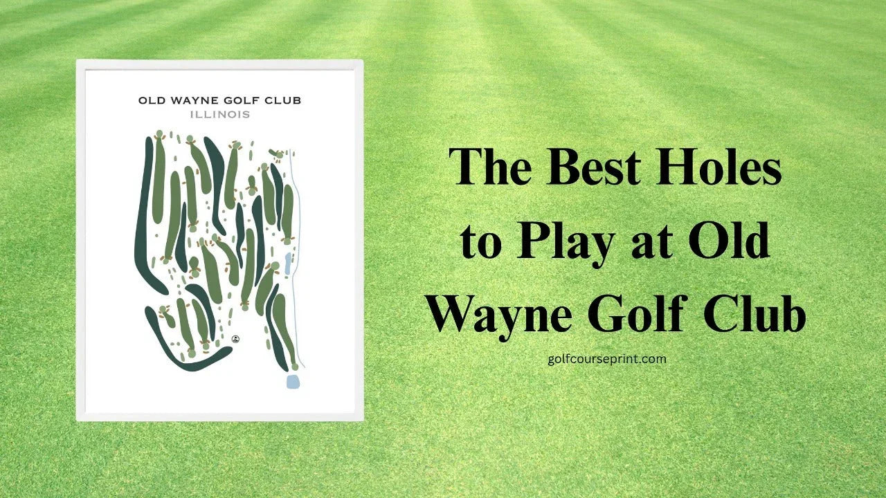 The Best Holes to Play at Old Wayne Golf Club