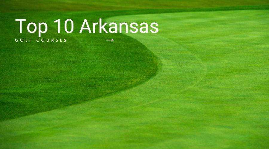 Top 10 Golf Courses in Arkansas - Golf Course Prints